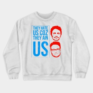 They hate us coz they ain us 2 Crewneck Sweatshirt